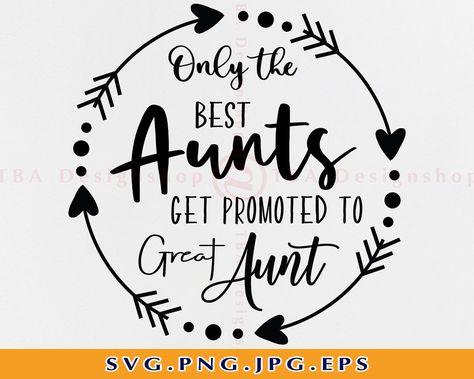 Only the Best Aunts Get Promoted To Great Aunt SVG Aunt SVG | Etsy Aunt Stuff, Cousin Squad, Fate Quotes, Auntie Life, Aunt Quotes, Catchy Phrases, Auntie Shirts, Aunt Life, Cousin Gifts