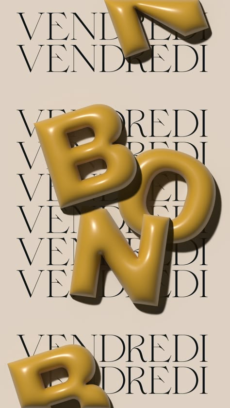 Typography Inflated Design with the word Bon written in inflated font in the colour yellow in front of a series of the copy of text Vendredi in the colour black on a beige background Typography 3d Poster, Bold Graphic Design Inspiration, 3d Branding Design, Inflated Typography, Balloon Graphic Design, Graphic Design Posters Typography, Trending Graphic Design, Poster Typography Design, Modern Design Graphic