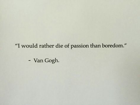 Word Tattoo Ideas, Bio Insta, Van Gogh Quotes, Word Tattoo, Poetic Quote, I Would Rather, Senior Quotes, Favorite Book Quotes, Literature Quotes