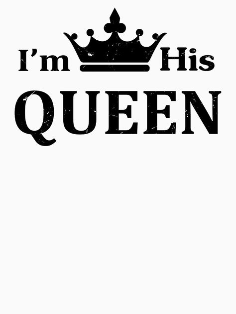 "I'm His Queen" T-shirt by emperpace | Redbubble Im His Quotes, Heartbeat Quotes, Queen Wallpapers, Couples Svg, King And Queen Pictures, Emoji Pillow, Love Quotes For Crush, Happy Birthday Shirt, Happy New Year Fireworks