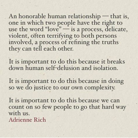 Adrienne Rich Quotes, Adrienne Rich Poems, Don't Worry Quotes, Quotes Authors, Adrienne Rich, Worry Quotes, Prose Poetry, Future Love, Human Relationship