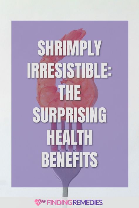 Shrimply Irresistible: The Surprising Health Benefits Benefits Of Shrimp, Shrimp Benefits, Ways To Cook Shrimp, Fruit Health Benefits, Low Carbohydrate Recipes, Healthiest Seafood, Protein Nutrition, Fruit Benefits, Carbohydrates Food