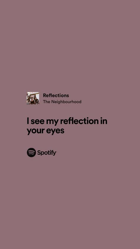 I See My Reflection In Your Eyes, Arctic Monkeys And The Neighbourhood, Your Eyes Lyrics, Songs Lyrics Quotes, Oasis Lyrics, Thinking About Someone, Flaming Hot Cheetos, Perfect Lyrics, Real Lyrics