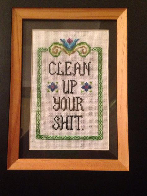 Clean up your shit - profane cross stitch via reddit Profane Embroidery, Witch Cross Stitch, Funny Embroidery, Stitch Collection, Subversive Cross Stitch, Cross Stitch Collection, Chicken Scratch, Cross Stitch Funny, Needle Point