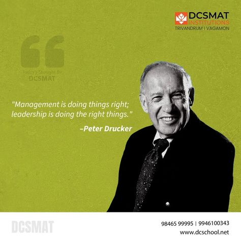 "Management is doing things right; leadership is doing the right things." - Peter Drucker . . . . . . #TodaysThought #DCSMAT #Inspiration #Motivation #peterdrucker #dcsmat #dcsmatvagamon #dcsmattrivandrum #dcsaad #motivation Peter Drucker, Leadership Is, Leadership