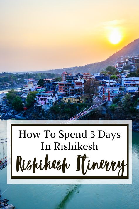 rishikesh itinerary for 3 days Rishikesh Travel, India Travel Places, India Travel Guide, Travel Infographic, Holiday Travel Destinations, Rishikesh, This City, Travel Board, India Travel