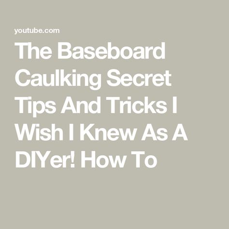 The Baseboard Caulking Secret Tips And Tricks I Wish I Knew As A DIYer! How To Baseboard Caulking, Caulking Baseboards, Caulking Tips, Baseboard Trim, Trim Ideas, I Wish I Knew, Baseboards, New Construction, Tips And Tricks