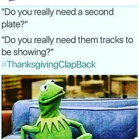 “#icant #thanksgivingmemes #thanksgiving2015 #thanksgivingblackfamilies #lmao #thanksgivingclapback” Kermit Memes, Thanksgiving Clapback, Meme Page, Clap Back, Kermit The Frog, The Frog, Tumblr Posts, Bones Funny, Dankest Memes