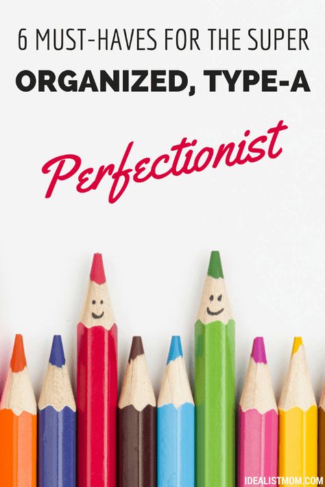 6 Must-Haves for the Super Organized, Type-A Perfectionist Super Organized, New Office, Free Life, Perfectionism, Organize Your Life, Mom Advice, Planner Design, Life Organization, Organizing Your Home