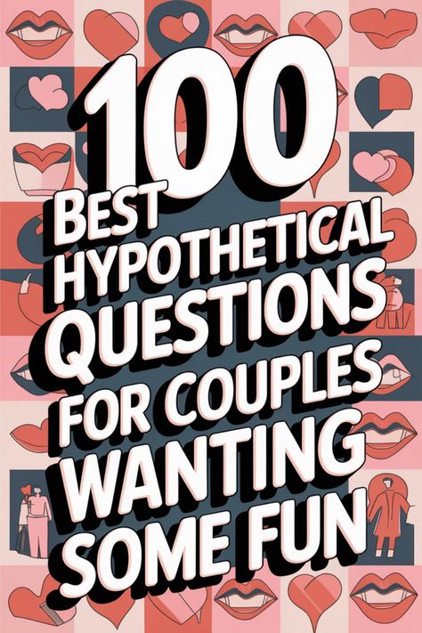 "100 best hypothetical questions for couples wanting some fun" in bold text on a background of romantic-themed illustrations. Who Knows Who Better Questions Couples, How Deep Will You Go Questions, Fun Couple Questions Game, Deep Couple Questions, Hypothetical Questions For Boyfriend, Fantasies Ideas For Couples, Questions For Couples Funny, Dirty Questions For Couples, Serious Relationship Questions