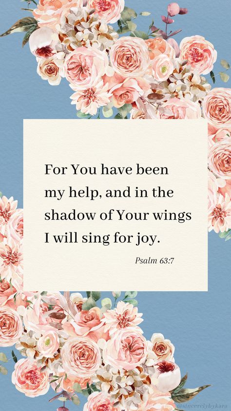 Psalm 63:7 📖 Psalm 63:7-8, Psalm Verses, Psalm 63, Scripture Images, Scripture Wallpaper, Learn The Bible, Bible Verses About Faith, God Heals, Christian Quotes God