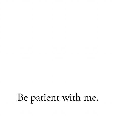 Saying Quotes, Be Patient With Me, Progress Not Perfection, Finding Happiness, Be Patient, Mindfulness Practice, Healing Journey, Emotional Wellness, Self Discovery