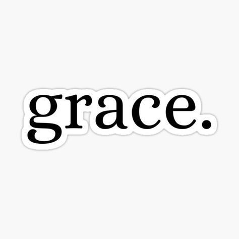 "grace." by MyLittlleHouse | Redbubble Grace Name, Ephesians 2 8, State Of Grace, Letter K, By Grace, Logo Sticker, Scrapbook Ideas, The Gift, Jesus