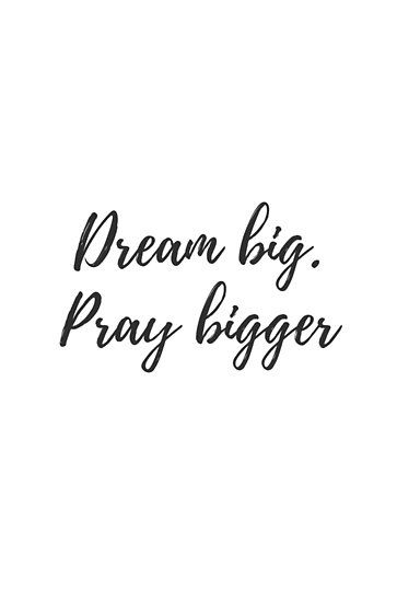 Dream Big Pray Bigger, Dream Bigger, Dream Big Quotes, Pray Quotes, Verse Quotes, Short Quotes, Bible Verses Quotes, Quotes About God, Faith Quotes