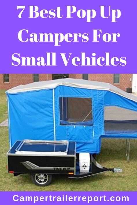 7 Best Pop Up Campers For Small Vehicles Small Pop Up Campers, Best Pop Up Campers, Motorcycle Campers, Pop Up Campers, Easy Boat, Small Vehicles, Pop Up Camper Trailer, Lightweight Campers, Pop Up Tent Trailer