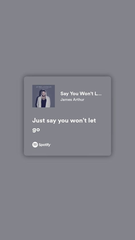 Its You Lyrics, Let It Go Lyrics, Spotify Screenshot, Say You Wont Let Go, James Arthur, Spotify Lyrics, Yours Lyrics, Way Down, Pretty Lyrics