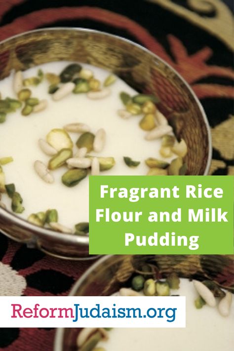 Fragrant Rice Flour and Milk Pudding Recipe  Give this recipe a try, and find others like it at ReformJudaism.org! Rice Flour Pudding, Milk Pudding Recipe, Milk Pudding, Vegan Rice, Rice Powder, Jewish Recipes, Rice Pudding, Pudding Recipe, Rice Flour