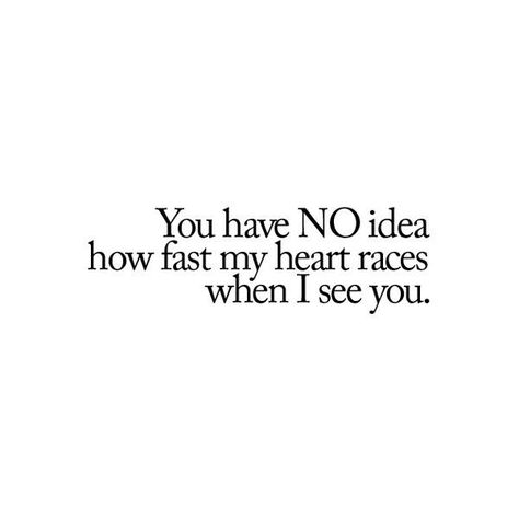 You have NO idea how fast mine races!!! Love Sayings, Facebook Quotes, Graphic Quotes, Quotes Love, Crush Quotes, Hopeless Romantic, Cute Quotes, Great Quotes, Beautiful Words