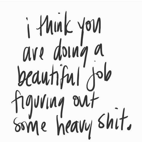 i think you are doing a beautiful job figuring out some heavy shit Life Quotes Love, Les Sentiments, Note To Self, Pretty Words, Woman Quotes, The Words, Beautiful Words, Mantra, Inspire Me