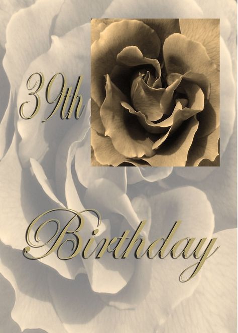 Happy 39th Birthday Rose in Sepia Happy 87th Birthday, Happy 89th Birthday, Happy 58th Birthday, Happy 47th Birthday, Happy 48 Birthday, Happy 59th Birthday, Happy 51st Birthday, Happy 44th Birthday, Happy 69th Birthday