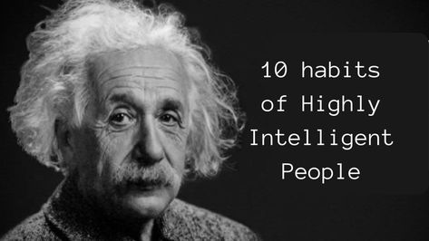 10 Habits of Highly Intelligent People Become More Intelligent, Intelligent People, Reading Habits, Intelligence Quotes, Natural Curiosities, Image Consultant, Funny Comments, Smart People, Problem Solving Skills