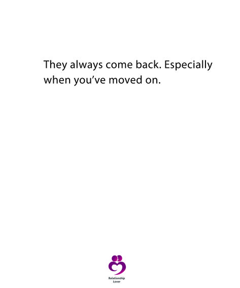 They Came Back Quotes, They Come Back When You Move On, When They Try To Come Back Quotes, They Always Come Back Quotes Funny, Men Always Come Back Quotes, Sassy Breakup Quotes To Him, When They Come Back Quotes, They Come Back Quotes, They Always Come Back Quotes