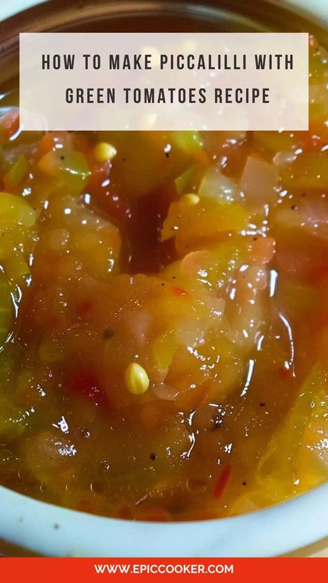 How To Make Piccalilli With Green Tomatoes Recipe – Epic Cooker Green Tomato Piccalilli, Piccadilly Recipe, Piccalilli Recipes, Green Tomato Recipes, Tomatoes Recipe, Ripe Tomatoes, Green Tomatoes, Granny Smith Apples, Pickling Recipes