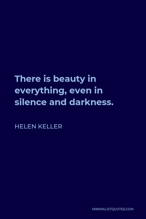 Hellen Keller Quotes, Sir Quotes, There Is Beauty In Everything, Preschool Quotes, Hellen Keller, Famous Book Quotes, Helen Keller Quotes, Tim Keller, Beauty In Everything