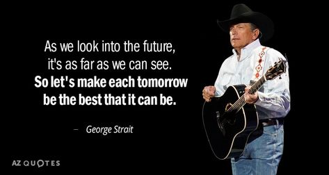 Quotes Senior Year, George Strait Lyrics, George Strait Quotes, Senior Quote Ideas, Country Lyrics Quotes, Lyrics Country, King George Strait, Country Music Lyrics Quotes, Grad Quotes