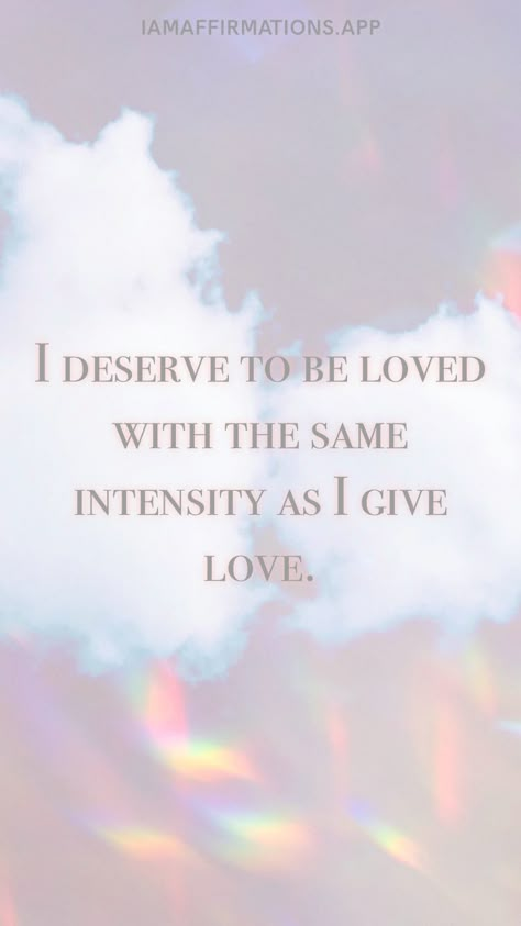 Be The Love You Want To Receive, You Deserve To Be Filled The Same Way You Pour, I Love The Person I Am Becoming, I Am Loved Wallpaper, I Deserve To Be Loved Fiercely, Affirmation For Love Relationships, I Deserve Love Affirmation, Love Vision Board Pictures, Romance Affirmations