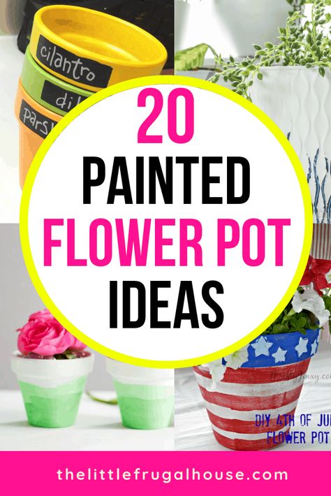 20 Best Painted Flower Pot Ideas - The Little Frugal House Painting Flower Pots Ideas, Garden Pots Ideas, Diy Garden Pots, Flower Pots Ideas, Painting Flower Pots, Flower Pot Ideas, Decorate For Spring, Cheap Flower Pots, Painted Flower Pot