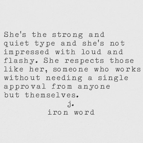 J Iron Word Quiet Confidence Quotes, J Iron Word, Quiet Quotes, Impress Quotes, Infj Personality Type, Quiet Confidence, Just Born, Hard Work Quotes, Confidence Quotes