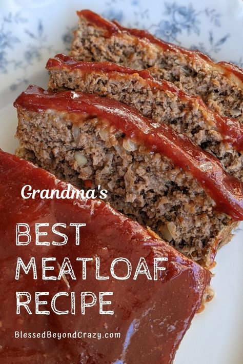 Grandma's Best Meatloaf Recipe - Blessed Beyond Crazy Best Meatloaf Recipe, Meatloaf Recipes Healthy, Meatloaf Recipes Pioneer Woman, Homemade Meatloaf, Classic Meatloaf Recipe, Good Meatloaf Recipe, Best Meatloaf, Easy Meatloaf, Meatloaf Recipe