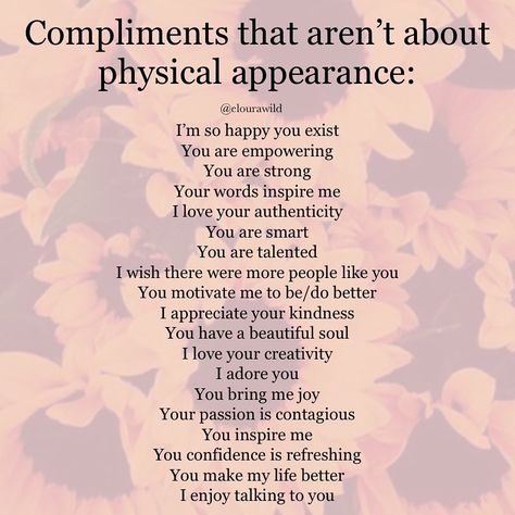 You are beautiful ✨But there is so much more to you then just your physical appearance.  Here is a lovely list of compliments you can say to the people you appreciate 💞 Don’t forget to say them to yourself too #spreadlove #spreadkindness Non Physical Compliments, Physical Compliments, Instagram Compliments, List Of Compliments, Compliments For Boyfriend, Compliment For Guys, Compliment Quotes, Compliment Words, Cute Compliments