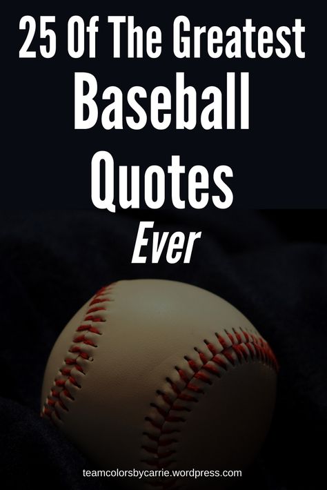 25 of the Greatest Baseball Quotes Ever – Team Colors By Carrie Quotes About Baseball, Great Sports Quotes, Baseball Motivational Quotes, Famous Baseball Quotes, Baseball Sayings, Backyard Baseball, Baseball Drills, Baseball Quotes, Sport Quotes Motivational