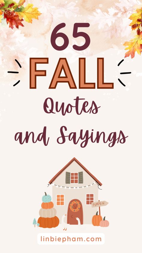 Struggling to find the right words to express your love for fall? Get inspired with our collection of 65 fall quotes and sayings, including funny fall quotes and short fall quotes to spice up your autumn vibes! Save this pin for later and get ready to cozy up with the perfect fall quotes. Fall And Halloween Quotes, Short Fall Sayings For Signs, Fall Family Quotes, Love Fall Quotes, Fall Quotes And Sayings Short, Fall Funny Quotes, Fall Sayings Quotes Autumn, Cute Fall Quotes And Sayings, Fall Inspiration Quotes