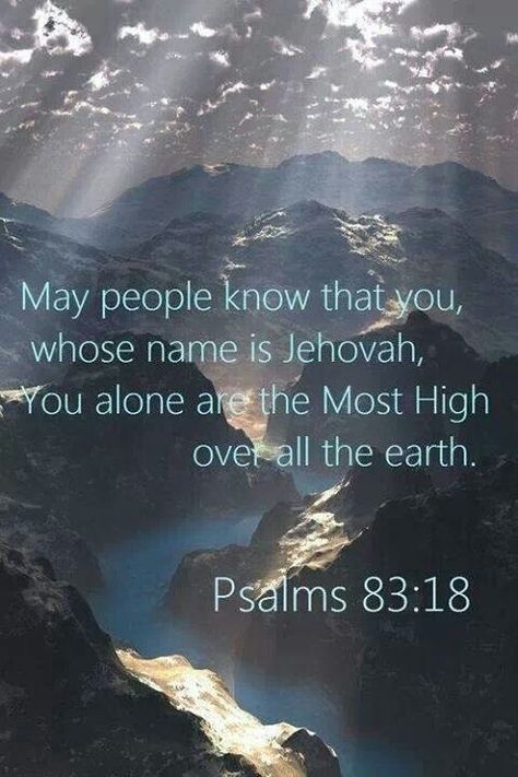 Psalms 83:18 Psalm 83, Jehovah Witness Quotes, Jehovah Witness, Best Life Ever, Family Worship, Jehovah's Witnesses, Bible Truth, Quotes God, Spiritual Inspiration