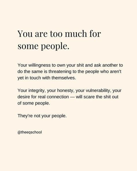 Some People Need To Get Their Priorities Straight, People Dont Like The Truth Quotes, Deep Souls Need Deep Souls, Doing Too Much, I Am Too Much For Some People, Too Much For Some People Quotes, Don’t Know What To Do, Becoming Quotes, Deep Healing Quotes