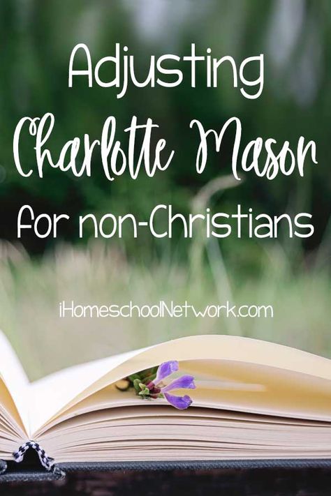 Adjusting Charlotte Mason for non-Christians Secular Charlotte Mason, Bible Homeschool, High School Literature, Charlotte Mason Homeschool, Philosophy Of Education, Homeschool Tips, How To Start Homeschooling, Homeschool Encouragement, Living Books