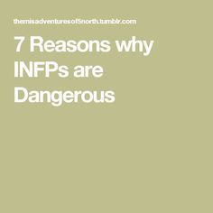 Why The Types Are Dangerous, Infp Empath, Infp Personality Traits, Infp T Personality, Infp Relationships, The Power Of Introverts, Infp Personality Type, Myers Briggs Personality Test, Enneagram 4