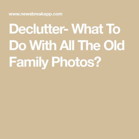 Declutter- What To Do With All The Old Family Photos? What To Do With Old Family Photos, What To Do With Old Pictures, What To Do With Old Photos, Pictures Of Family, Large Family Portraits, Awkward Pictures, Meaningful Photos, Family Photo Frames, Old Family Photos