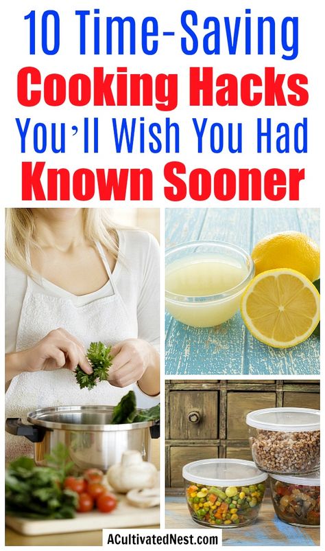 10 Time-Saving Cooking Hacks You’ll Wish You Had Known Sooner- Reduce how long you have to be in the kitchen with these 10 amazing cooking hacks! They'll save you so much time! | kitchen tips, kitchen hacks, food hacks, #hacks #cooking #ACultivatedNest