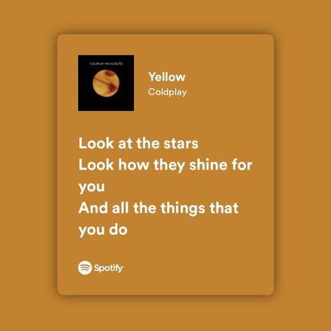 Look At The Stars Look How They Shine, Yellow Coldplay Lyrics, Yellow Spotify, Song Widget, Yellow Lyrics, Coldplay Quotes, Song Diary, Yellow By Coldplay, Yellow Coldplay