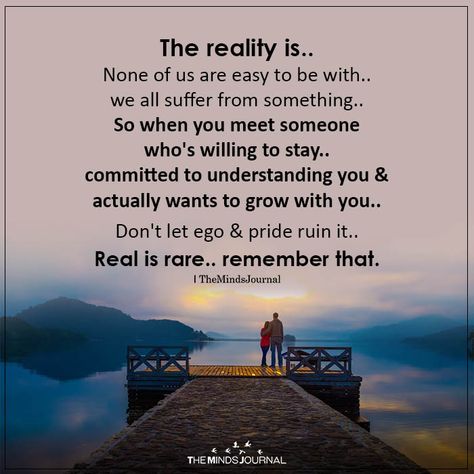 The Reality Is.. - https://themindsjournal.com/the-reality-is/ Real Is Rare, Qoutes About Love, Quotes And Notes, Wonderful Words, Deep Quotes, Self Love Quotes, Life Advice, Good Thoughts, Friendship Quotes