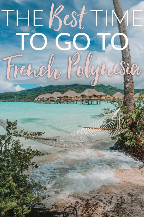 The Best Time to Travel to French Polynesia • The Blonde Abroad French Polynesia Travel, French Polynesia Honeymoon, French Polynesian Islands, Holiday Abroad, Tahiti Travel, Best Time To Travel, Tahiti French Polynesia, Time To Travel, Oceania Travel