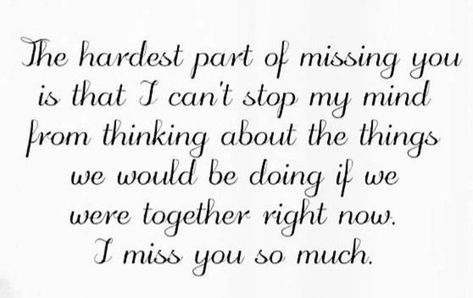 Grief and loss Missing My Other Half Quotes, Missing You Is The Hardest Thing, When You Miss Her But Cant Tell Her, Why Do I Miss You So Much, I Miss You So Much Quotes, I Miss Him Quotes, I Miss You Too, I Miss You Everyday, Missing My Love