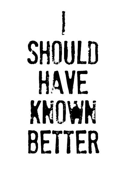 I should have known better. People are selfish and disappoint all the time. When will I learn? People Disappoint You, Heart Melting Quotes, Should Have Known Better, Single Humor, Postive Life Quotes, Quote Pins, Lesson Quotes, Life Lesson Quotes, Sarcastic Quotes