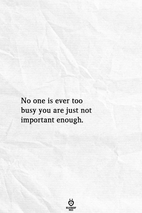 See Everything Say Nothing Quotes, Show Up Quotes, Make Time Quotes, Time Quotes Relationship, Important Enough, Me Time Quotes, Calling Quotes, Priorities Quotes, Keeping In Touch