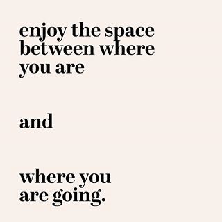 Patti Murphy (@superrealyou) • enjoy the space between where you are and where you are going Liking Someone Quotes, Happy Words, Pretty Words, The Space, The Words, Mantra, Inspirational Words, Cool Words, Words Quotes