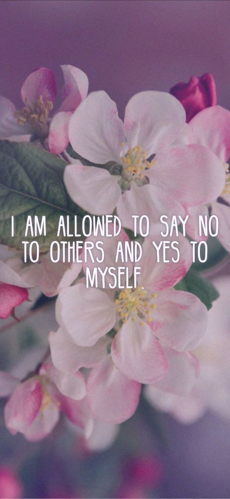 I am allowed to say no to others and yes to myself. From the I am app: http://itunes.apple.com/app/id874656917?pt=119655832&ct=Share Heal Myself, Broken Crayons Still Color, Everything Is Temporary, I Am Okay, Motivation App, Daily Mantra, Manifesting Wealth, You Can Be Anything, Positive Quotes Motivation